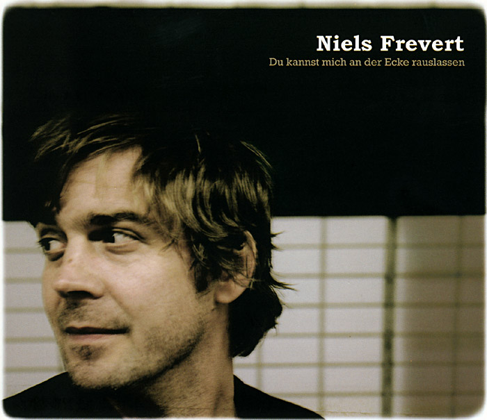 Niels Frevert: Du kannst mich an der Ecke rauslassen; Copyright: Tobias Stachelhaus, Tapete Records